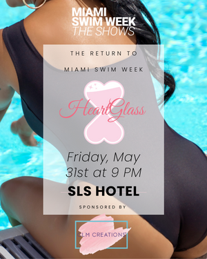 HeartGlass Showcasing During Miami Swim Week® The Shows